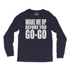 wake me up before you go go Long Sleeve Shirts
