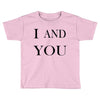 i and you Toddler T-shirt