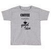 coffee is always a good idea (2) Toddler T-shirt