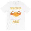 waffles are just pancakes with abs T-Shirt