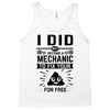 I Did Not Become a Mechanic to Fix Your for Free Tank Top