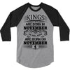 Real Kings Are Born On November 4 3/4 Sleeve Shirt
