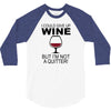 i could give up wine 3/4 Sleeve Shirt