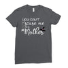 you can't scare me i'm a mother Ladies Fitted T-Shirt