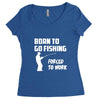 born to go fishing forced to work mens funny Women's Triblend Scoop T-shirt