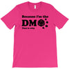 Because Im The Dm That Is Why T-Shirt