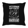 Veteran Don't Thank Me Thank My Grandpa Who Never Came Back Throw Pillow