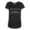 i went outside once (3) Maternity Scoop Neck T-shirt