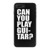 can you play guitar can you fuck iPhone 7 Plus Case