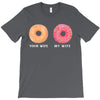 your wife my wife donuts T-Shirt