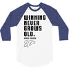Winning Never Grows Old 3/4 Sleeve Shirt