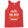 All Men Created Equal But The Best Born In January Tank Top