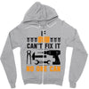 IF SON CAN'T FIX IT THAN NO ONE CAN FIX IT Zipper Hoodie