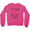 I'm Your Mother's Day Gift Dad Says You're Welcome Crewneck Sweatshirt