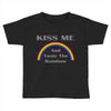 kiss me and taste the rainbow Toddler T-shirt