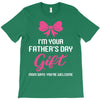I'm Your Father's Day Gift Mom Says You're Welcome Baby Girl T-Shirt