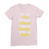 be golden Ladies Fitted T-Shirt