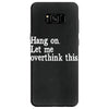 hang on let me overthink this Samsung Galaxy S8 Case