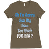 oh i'm sorry was my sass too much Ladies Fitted T-Shirt