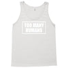 too many humans Tank Top