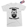 real man dont shave Exclusive T-shirt