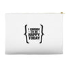 i choose to be happy today Accessory Pouches
