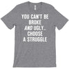 you can't be broke and ugly T-Shirt