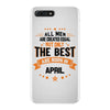 All Men Are Created Equal But Only The Best Are Born In April iPhone 7 Plus Case
