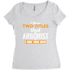 I Have Two Titles Dad And Arborist And I Rock Them Both Women's Triblend Scoop T-shirt