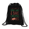 i just want to drink wine &amp; bake christmas cookies Drawstring Bags