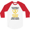 I'm Raising A Child With Childhood Cancer What's Your Super Power 3/4 Sleeve Shirt