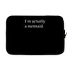 i'm actually a mermaid Laptop sleeve