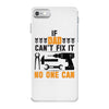 IF DAD CAN'T FIX IT THAN NO ONE CAN FIX IT iPhone 7 Case