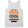 I'm Called Papa Because I'm Way Too Cool To Be Called Grandfather Tank Top