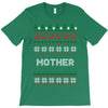 ugly christmas mother T-Shirt