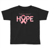 breast cancer hope Toddler T-shirt