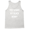 you warm my black heart Tank Top