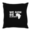 we gon alright Throw Pillow