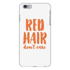 red hair dont care iPhone 6/6s Plus Case