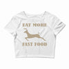 eat more fast food Crop Top