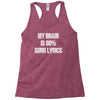 my brain is 80% song lyrics Racerback Tank