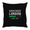 sarcasm loading funny joke Throw Pillow