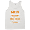 All Men Are Created Equal But Only The Best Are Born In October Tank Top