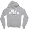 not my president Zipper Hoodie