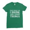 i drink i know Ladies Fitted T-Shirt