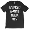 i'm dead wanna hook up american horror story T-Shirt