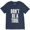 don't be a tool V-Neck Tee