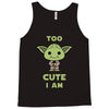 too cute i am Tank Top