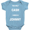 the only cash i need is johnny Baby Onesie