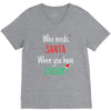 who need santa when you have daddy V-Neck Tee